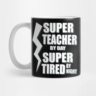 Super Teacher By Day Super Tired By Night T-Shirt School Mug